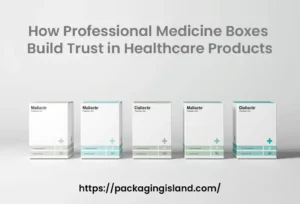 How Professional Medicine Boxes Build Trust in Healthcare Products